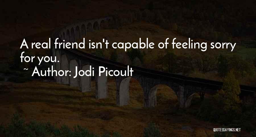 A Real Friend Quotes By Jodi Picoult