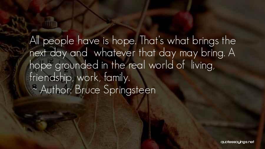 A Real Friendship Quotes By Bruce Springsteen