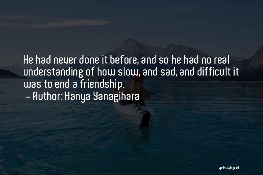 A Real Friendship Quotes By Hanya Yanagihara