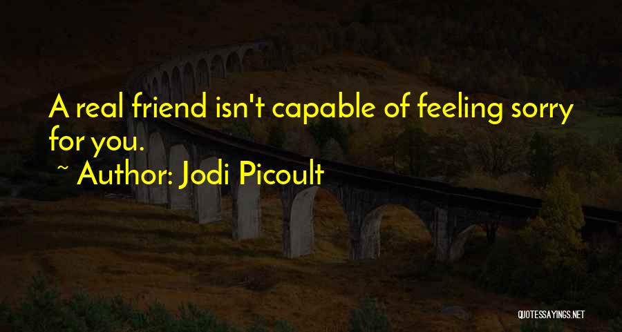 A Real Friendship Quotes By Jodi Picoult