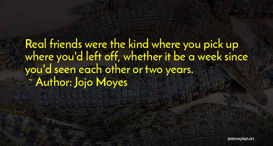 A Real Friendship Quotes By Jojo Moyes