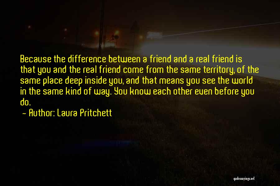 A Real Friendship Quotes By Laura Pritchett