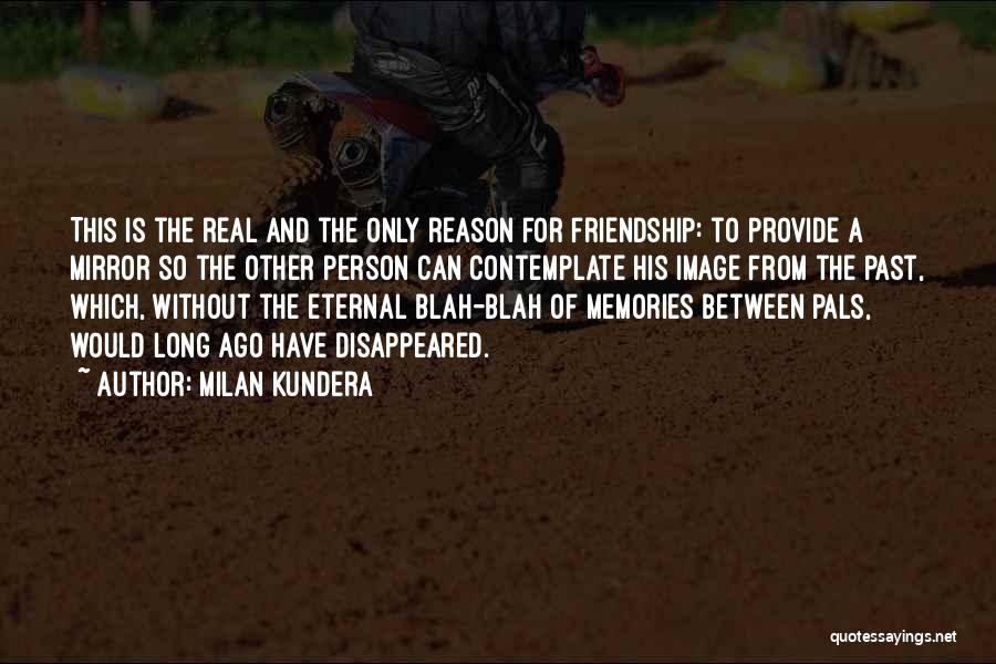 A Real Friendship Quotes By Milan Kundera