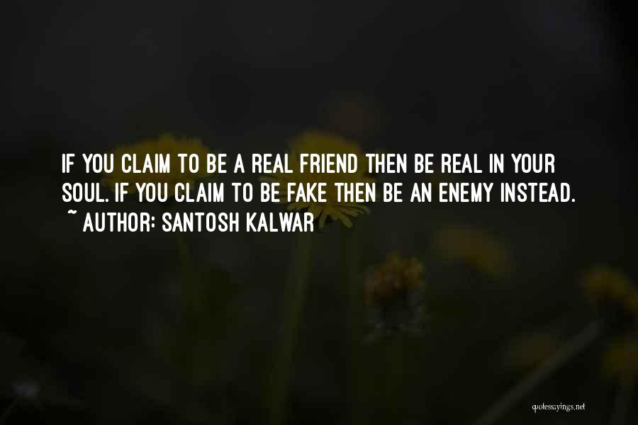 A Real Friendship Quotes By Santosh Kalwar