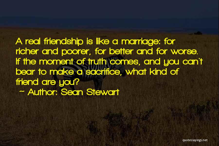 A Real Friendship Quotes By Sean Stewart
