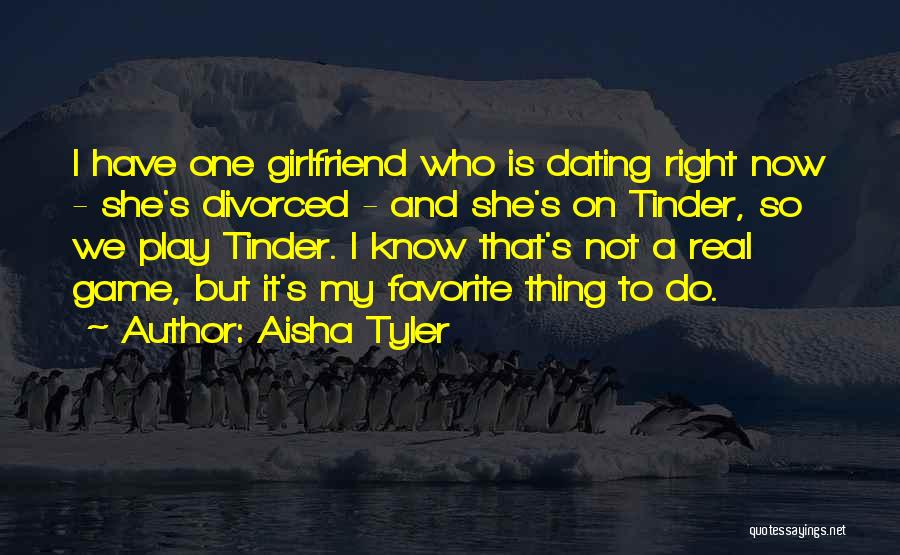 A Real Girlfriend Would Quotes By Aisha Tyler
