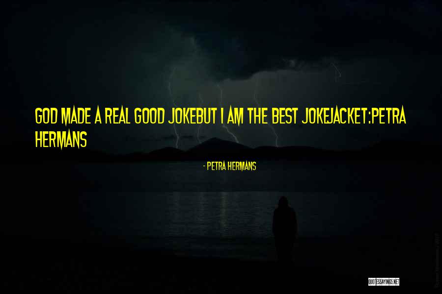 A Real Good Joke Quotes By Petra Hermans A Real Good Joke Quotes By Petra Hermans