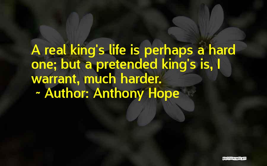 A Real King Quotes By Anthony Hope