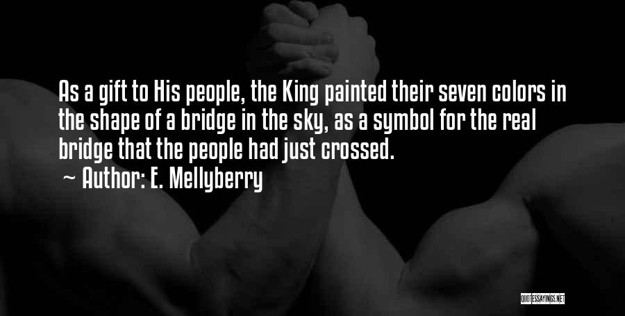 A Real King Quotes By E. Mellyberry