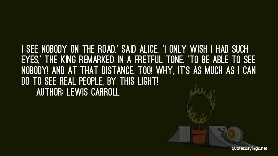 A Real King Quotes By Lewis Carroll