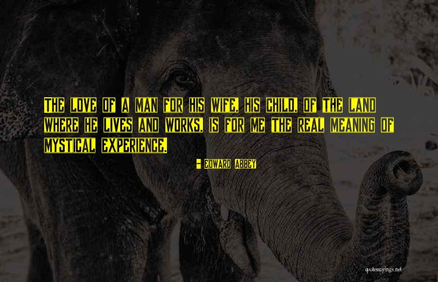 A Real Man Love Quotes By Edward Abbey