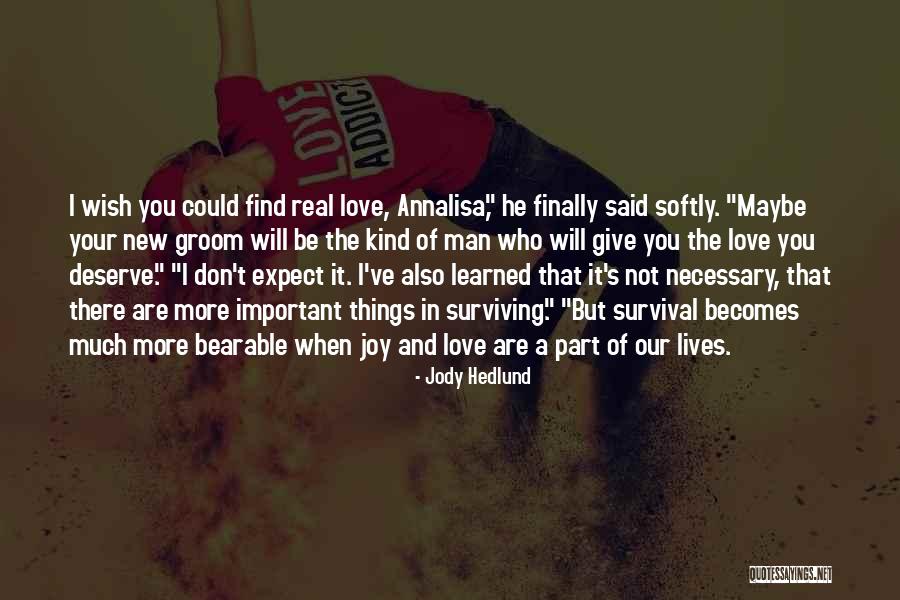 A Real Man Love Quotes By Jody Hedlund