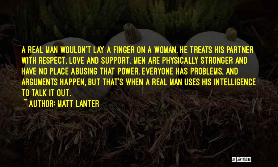 A Real Man Love Quotes By Matt Lanter