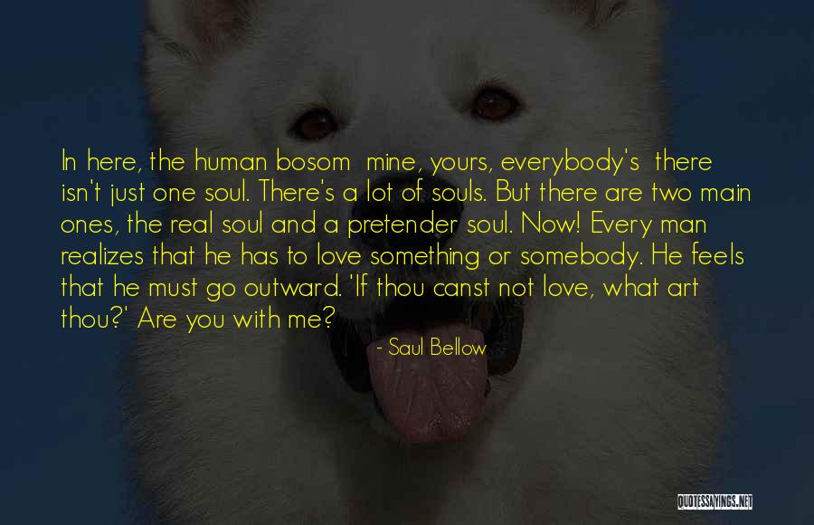 A Real Man Love Quotes By Saul Bellow