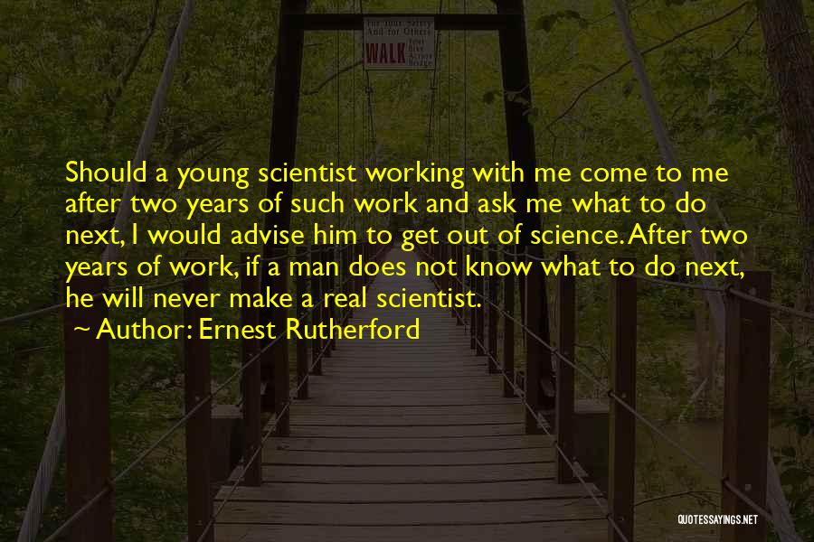 A Real Man Should Never Quotes By Ernest Rutherford