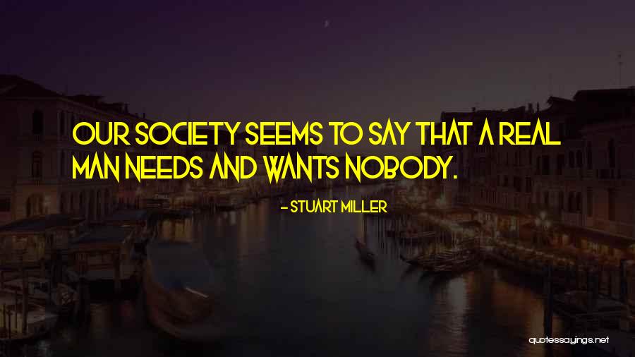A Real Man Wants Quotes By Stuart Miller A Real Man Wants Quotes By Stuart Miller