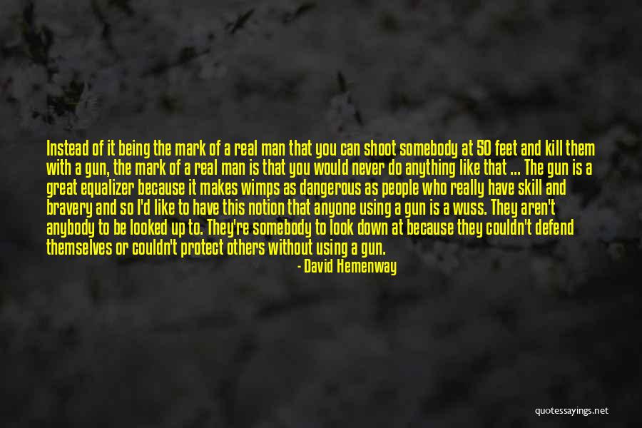 A Real Man Would Never Quotes By David Hemenway