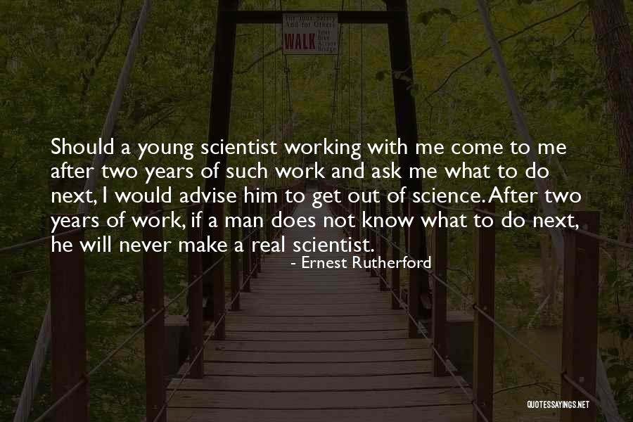 A Real Man Would Never Quotes By Ernest Rutherford