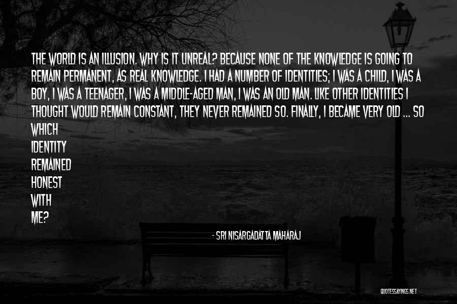 A Real Man Would Never Quotes By Sri Nisargadatta Maharaj A Real Man Would Never Quotes By Sri Nisargadatta Maharaj