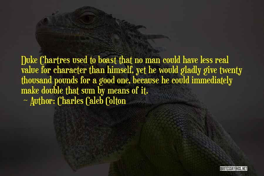 A Real Man Would Quotes By Charles Caleb Colton