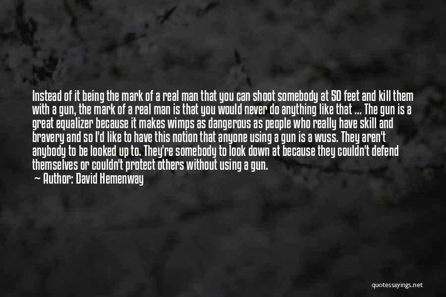 A Real Man Would Quotes By David Hemenway