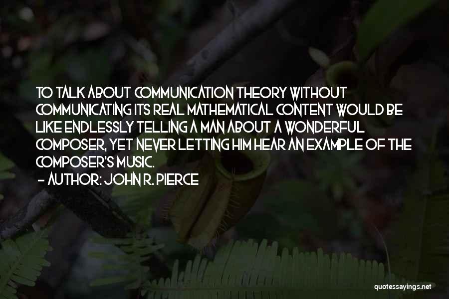 A Real Man Would Quotes By John R. Pierce