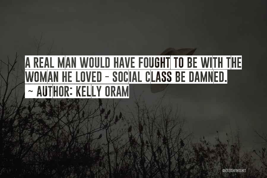 A Real Man Would Quotes By Kelly Oram