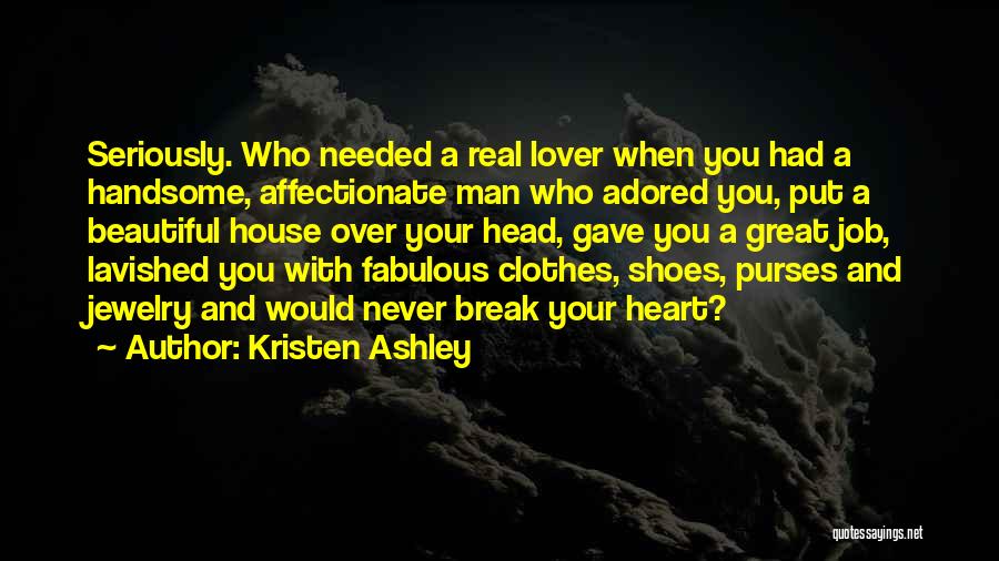 A Real Man Would Quotes By Kristen Ashley