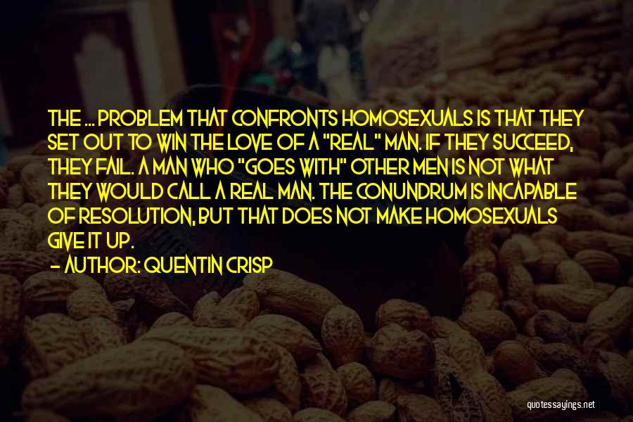 A Real Man Would Quotes By Quentin Crisp