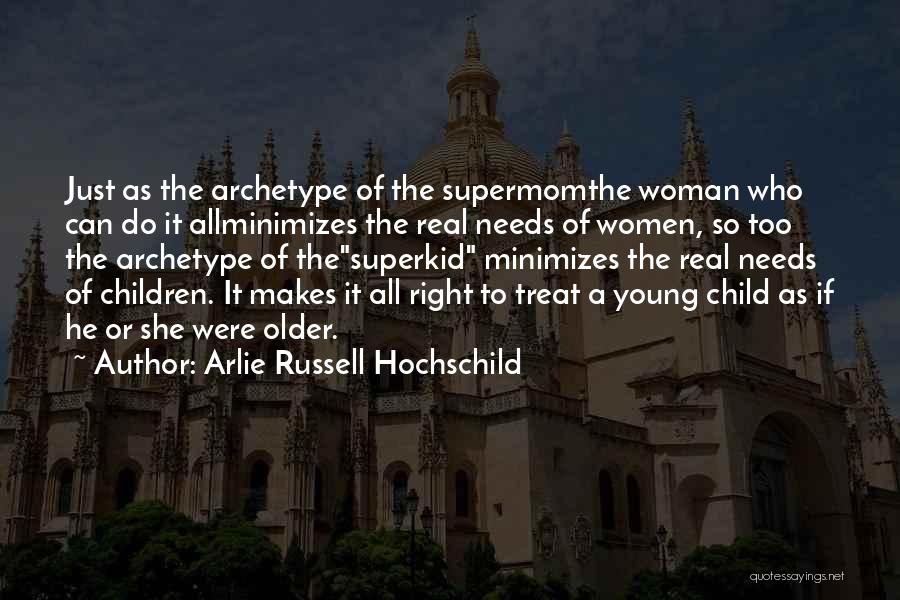 A Real Woman Quotes By Arlie Russell Hochschild
