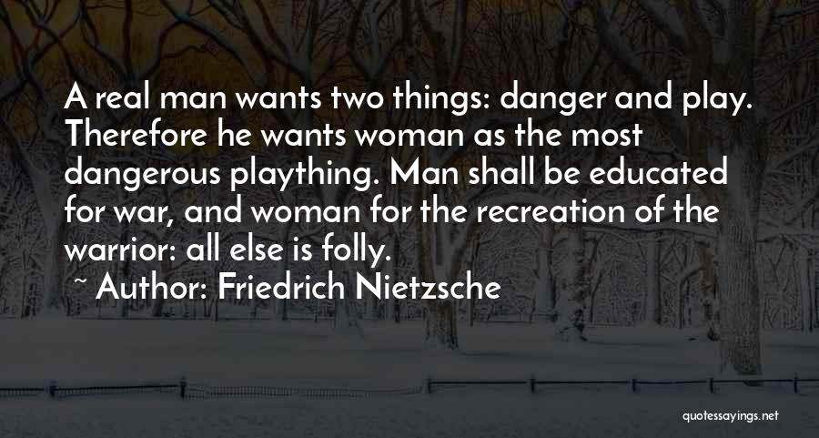 A Real Woman Wants Quotes By Friedrich Nietzsche