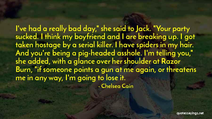 A Really Bad Day Quotes By Chelsea Cain A Really Bad Day Quotes By Chelsea Cain