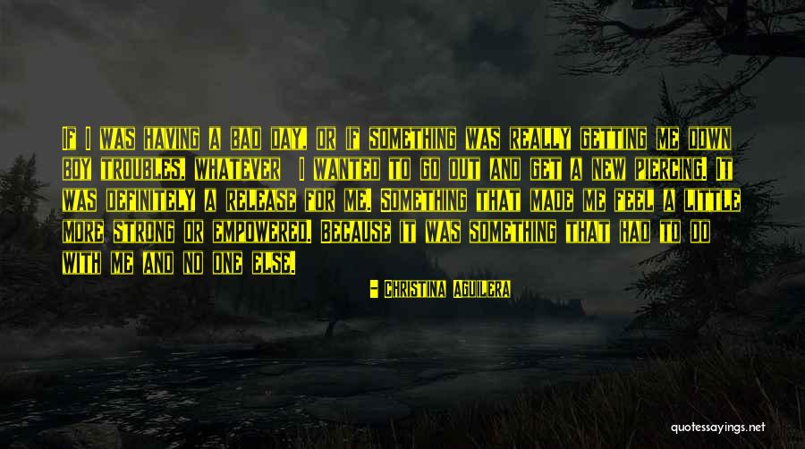 A Really Bad Day Quotes By Christina Aguilera A Really Bad Day Quotes By Christina Aguilera