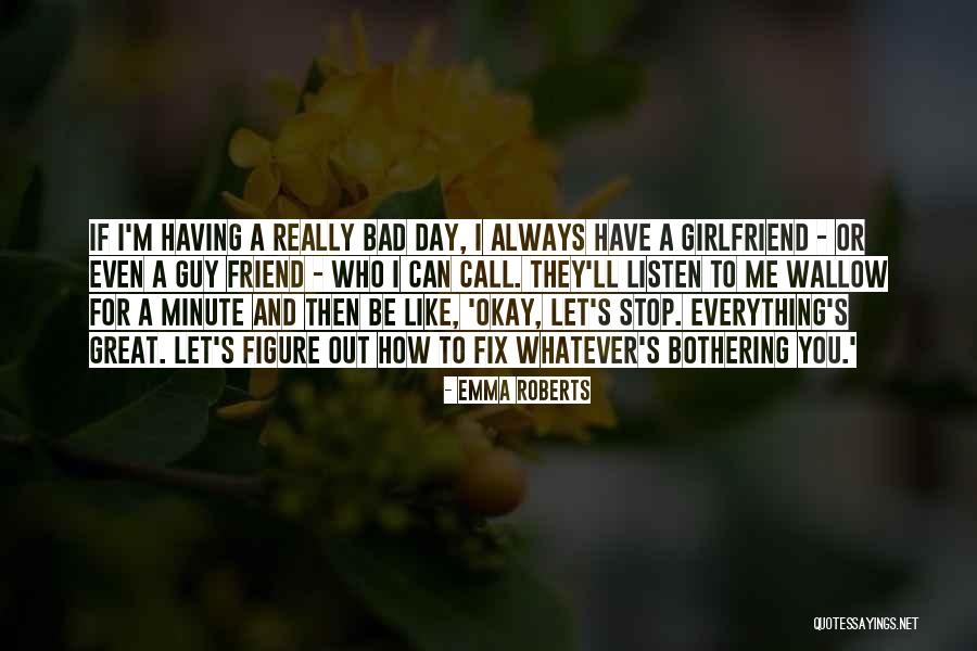 A Really Bad Day Quotes By Emma Roberts A Really Bad Day Quotes By Emma Roberts