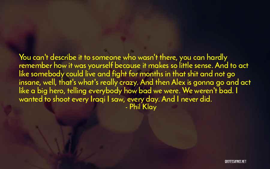 A Really Bad Day Quotes By Phil Klay A Really Bad Day Quotes By Phil Klay