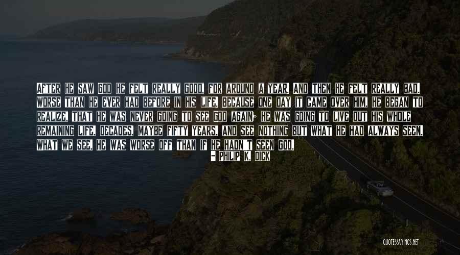 A Really Bad Day Quotes By Philip K. Dick A Really Bad Day Quotes By Philip K. Dick