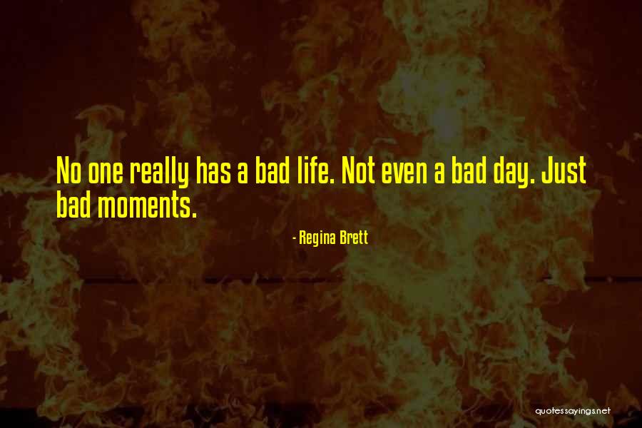 A Really Bad Day Quotes By Regina Brett A Really Bad Day Quotes By Regina Brett