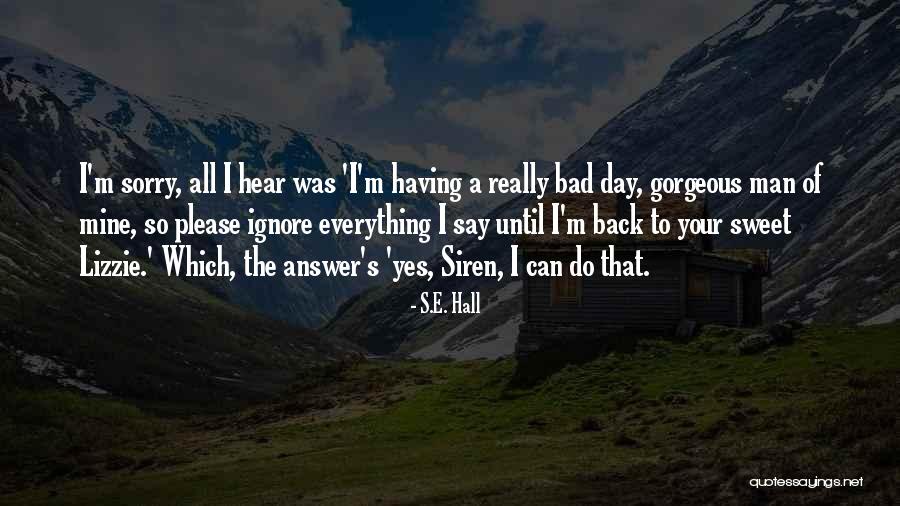 A Really Bad Day Quotes By S.E. Hall A Really Bad Day Quotes By S.E. Hall
