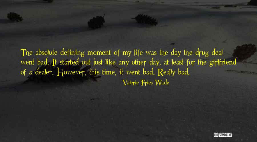 A Really Bad Day Quotes By Valerie Fries Wade A Really Bad Day Quotes By Valerie Fries Wade