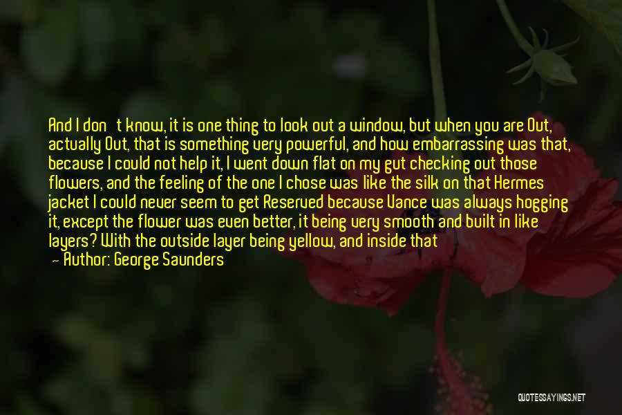 A Red Flower Quotes By George Saunders