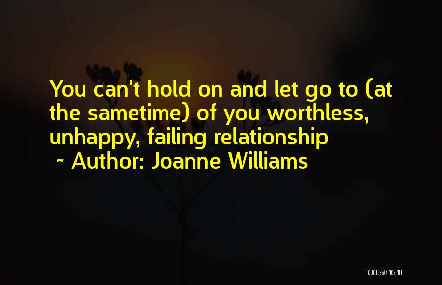 A Relationship Failing Quotes By Joanne Williams