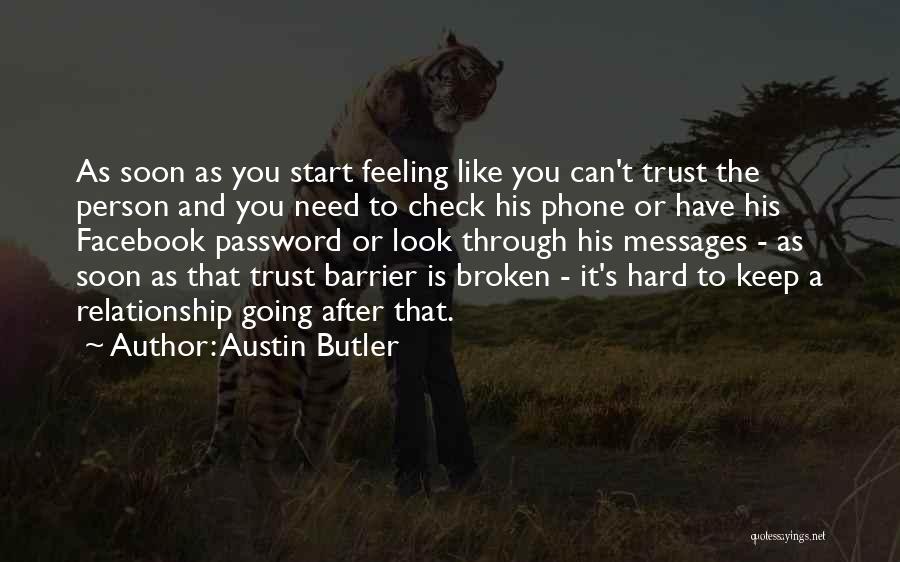 A Relationship Is Nothing Without Trust Quotes By Austin Butler