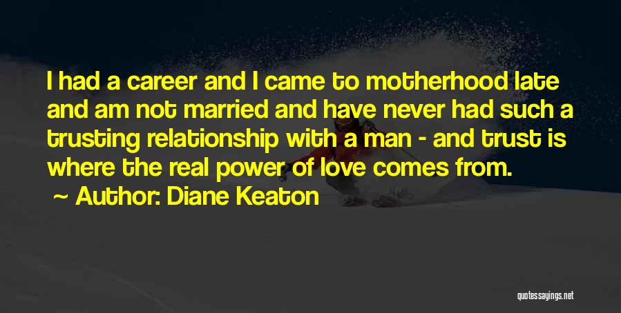 A Relationship Is Nothing Without Trust Quotes By Diane Keaton