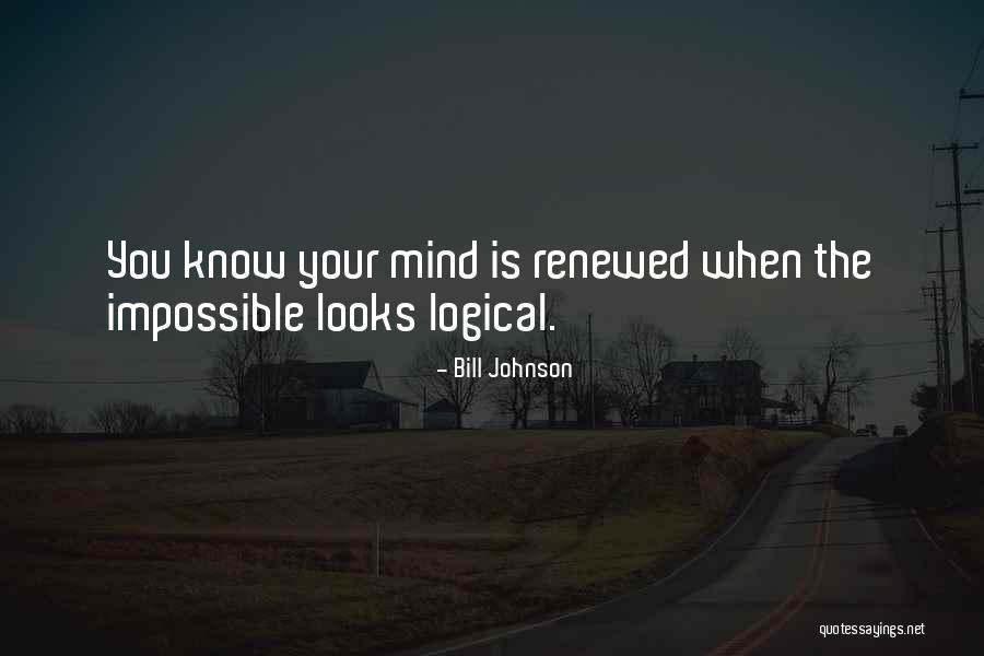 A Renewed Mind Quotes By Bill Johnson A Renewed Mind Quotes By Bill Johnson