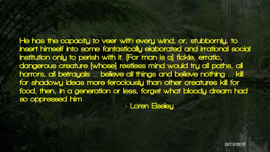 A Restless Wind Quotes By Loren Eiseley A Restless Wind Quotes By Loren Eiseley