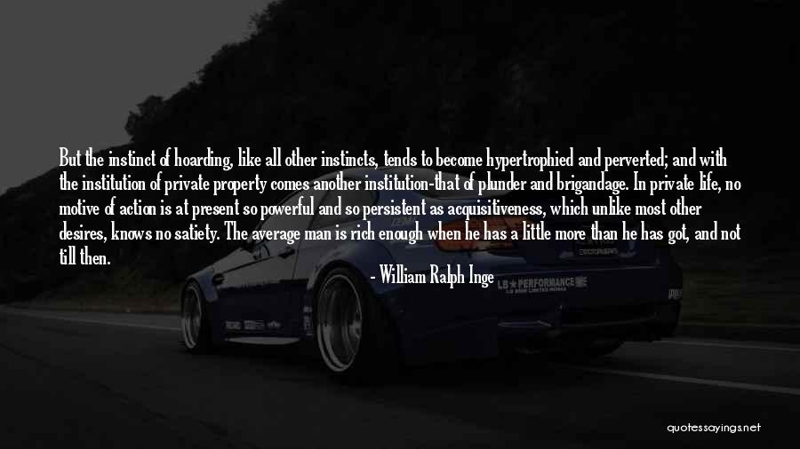 A Rich Life Quotes By William Ralph Inge A Rich Life Quotes By William Ralph Inge
