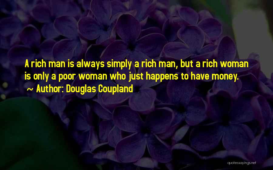 A Rich Man Is Quotes By Douglas Coupland