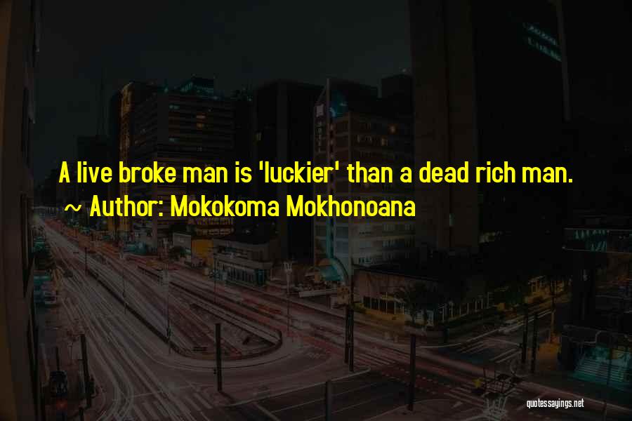 A Rich Man Is Quotes By Mokokoma Mokhonoana