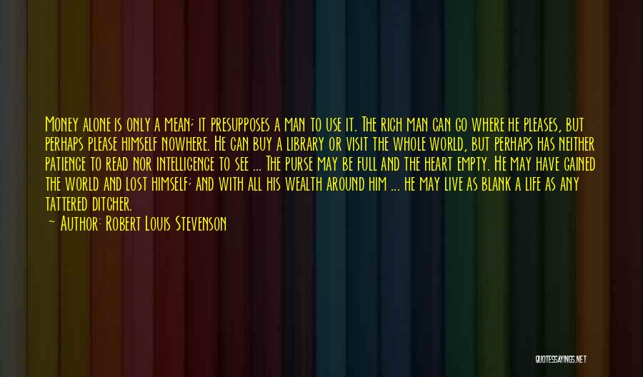 A Rich Man Is Quotes By Robert Louis Stevenson A Rich Man Is Quotes By Robert Louis Stevenson