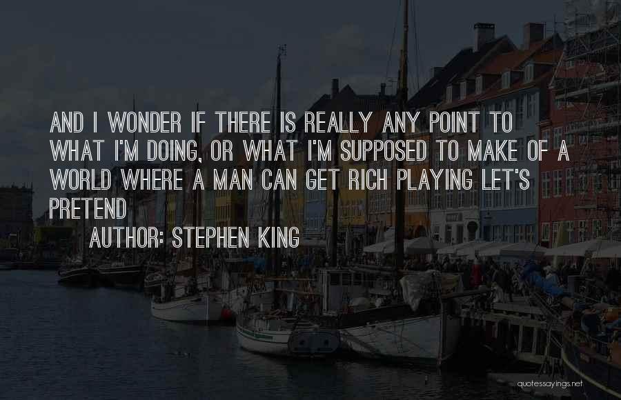 A Rich Man Is Quotes By Stephen King